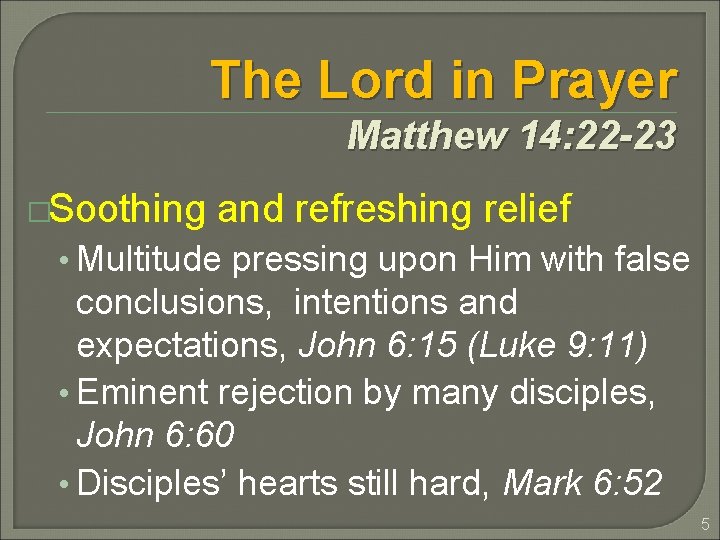 The Lord in Prayer Matthew 14: 22 -23 �Soothing and refreshing relief • Multitude