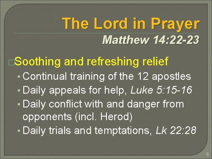 The Lord in Prayer Matthew 14: 22 -23 �Soothing and refreshing relief • Continual The Lord in Prayer Matthew 14: 22 -23 �Soothing and refreshing relief • Continual