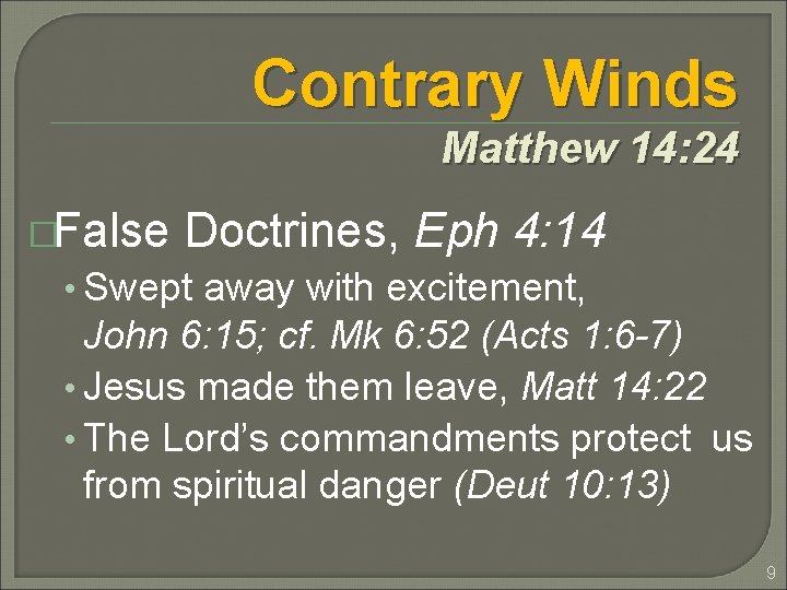 Contrary Winds Matthew 14: 24 �False Doctrines, Eph 4: 14 • Swept away with