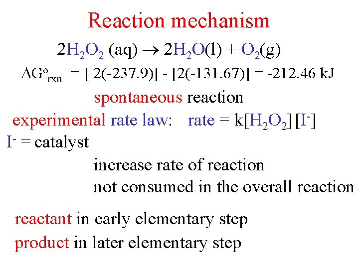 Reaction mechanism 2 H 2 O 2 (aq) 2 H 2 O(l) + O Reaction mechanism 2 H 2 O 2 (aq) 2 H 2 O(l) + O