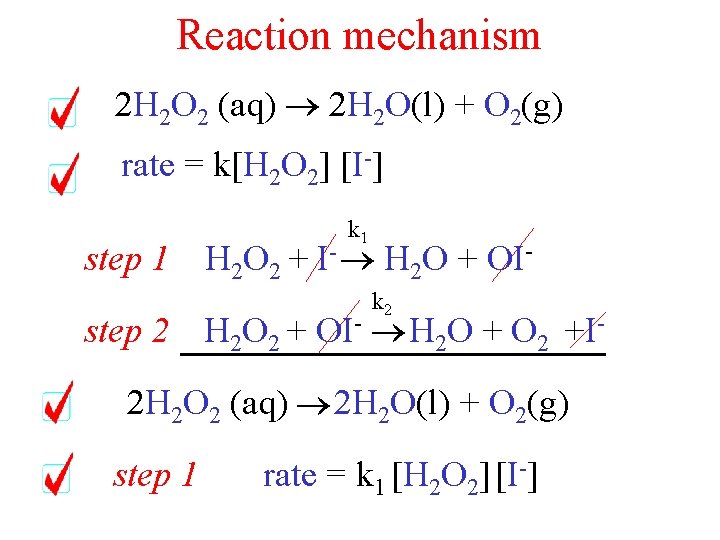 Reaction mechanism 2 H 2 O 2 (aq) 2 H 2 O(l) + O Reaction mechanism 2 H 2 O 2 (aq) 2 H 2 O(l) + O