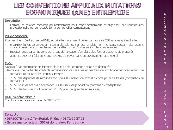 LES CONVENTIONS APPUI AUX MUTATIONS ECONOMIQUES (AME) ENTREPRISE Description Former les salariés menacés de