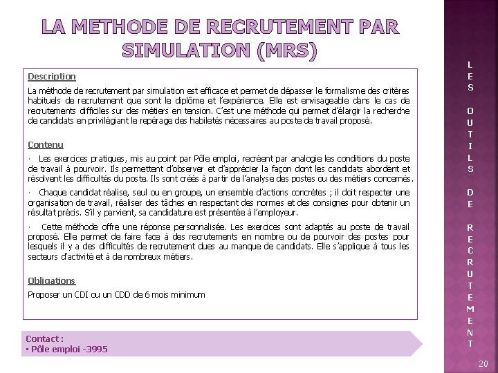 LA METHODE DE RECRUTEMENT PAR SIMULATION (MRS) Description La méthode de recrutement par simulation
