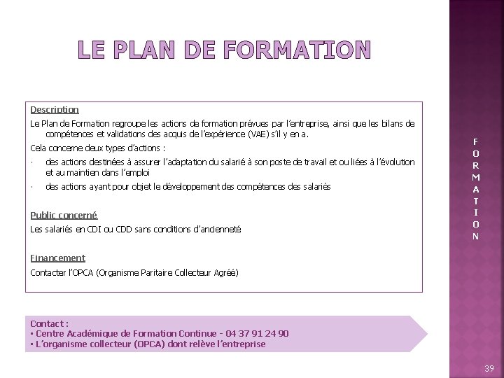 LE PLAN DE FORMATION Description Le Plan de Formation regroupe les actions de formation