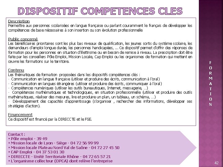 DISPOSITIF COMPETENCES CLES Description Permettre aux personnes scolarisées en langue française ou parlant couramment