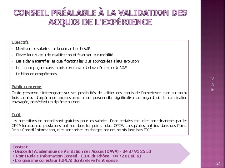 CONSEIL PRÉALABLE À LA VALIDATION DES ACQUIS DE L'EXPÉRIENCE Objectifs Mobiliser les salariés sur