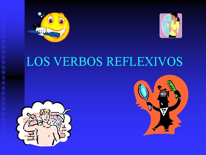 LOS VERBOS REFLEXIVOS 