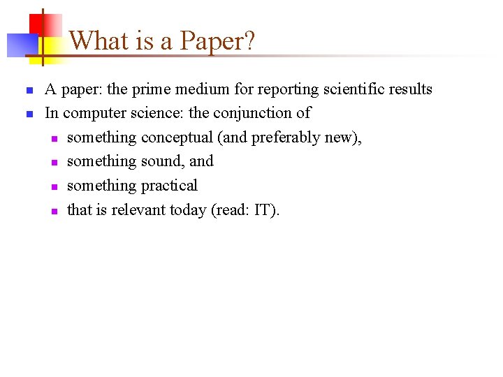 What is a Paper? n n A paper: the prime medium for reporting scientific