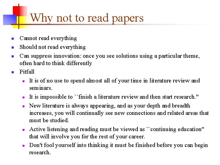 Why not to read papers n n Cannot read everything Should not read everything