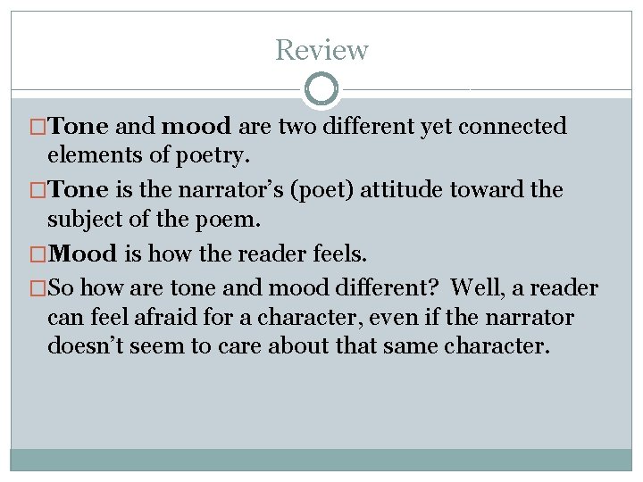 Review �Tone and mood are two different yet connected elements of poetry. �Tone is