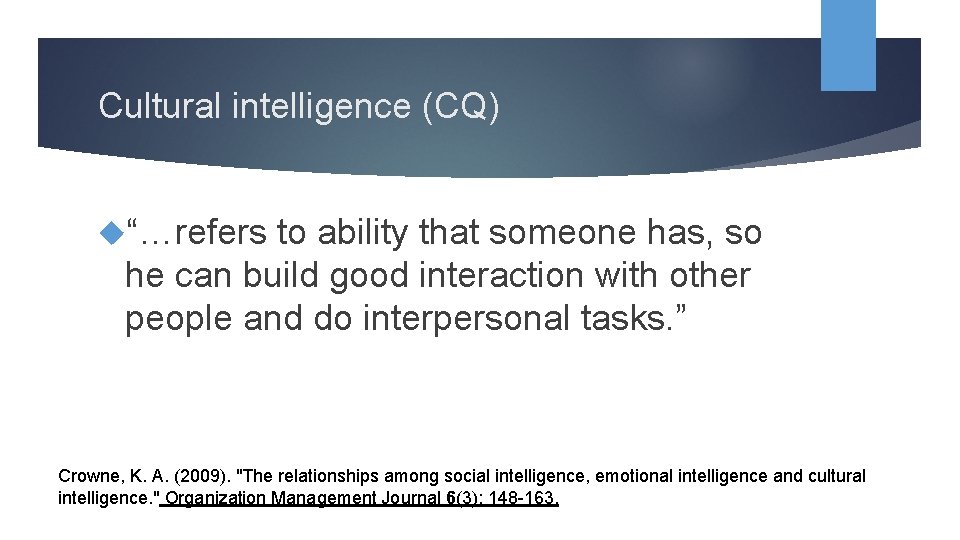 Cultural intelligence (CQ) “…refers to ability that someone has, so he can build good
