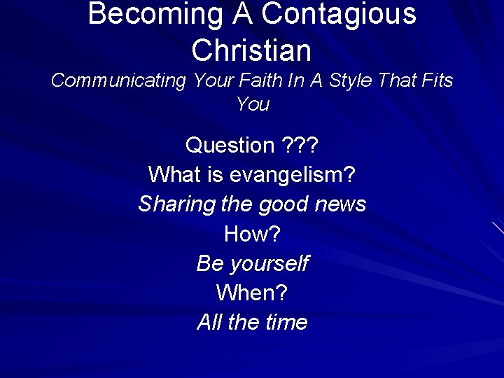 Becoming A Contagious Christian Communicating Your Faith In A Style That Fits You Question