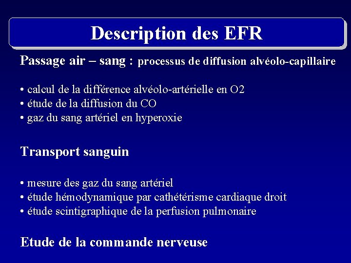 Description des EFR Passage air – sang : processus de diffusion alvéolo-capillaire • calcul