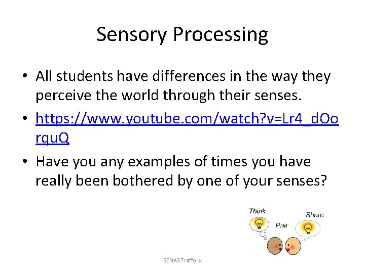 Sensory Processing • All students have differences in the way they perceive the world
