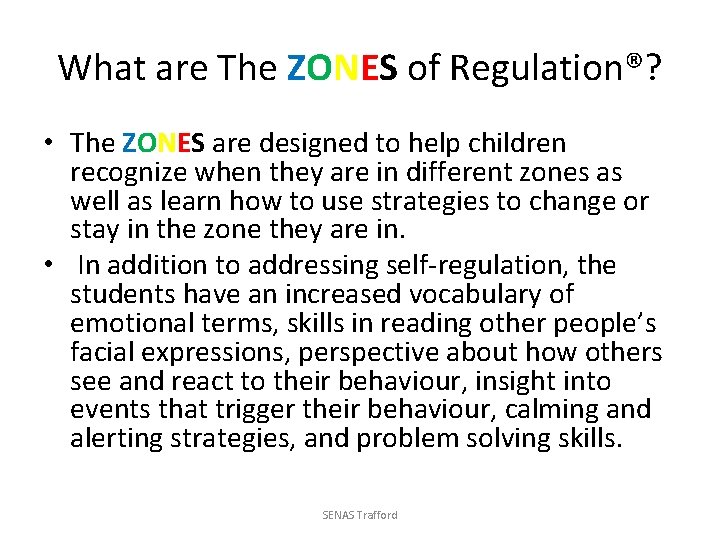 What are The ZONES of Regulation®? • The ZONES are designed to help children