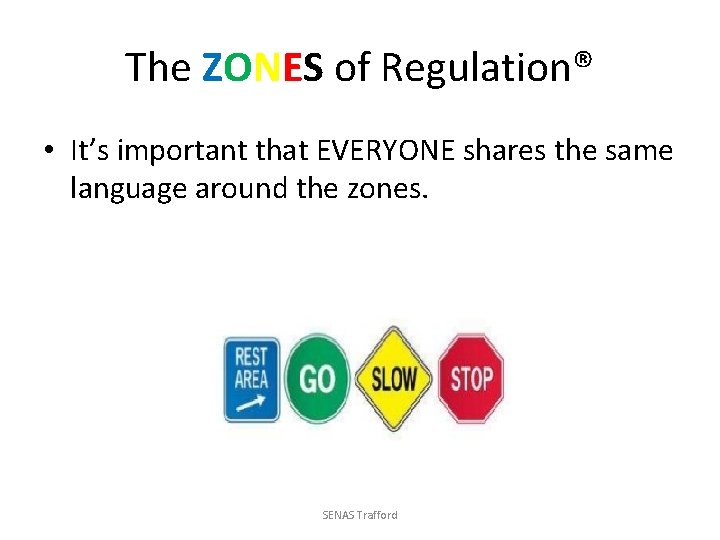 The ZONES of Regulation® • It’s important that EVERYONE shares the same language around