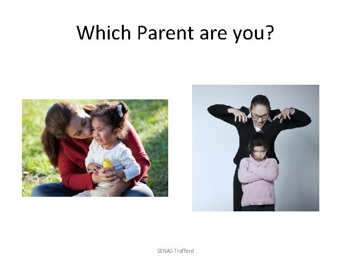 Which Parent are you? SENAS Trafford 