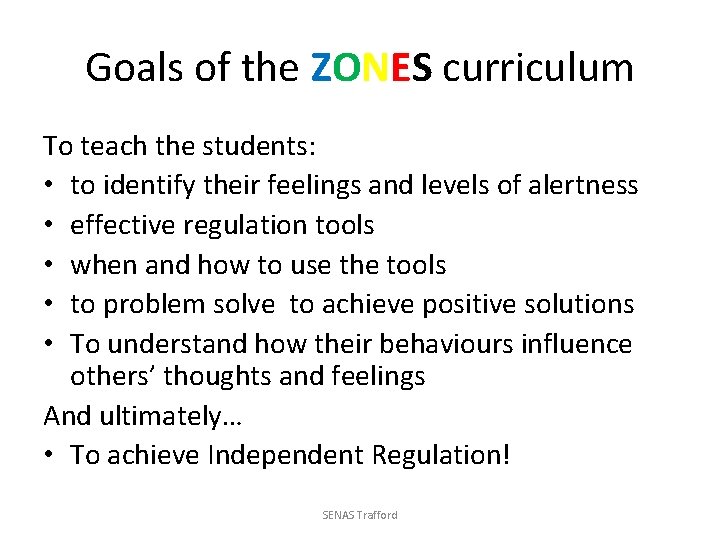 Goals of the ZONES curriculum To teach the students: • to identify their feelings