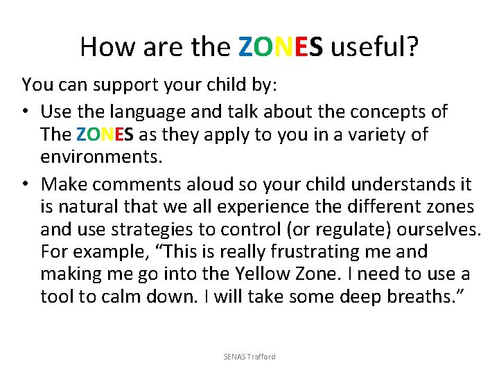 How are the ZONES useful? You can support your child by: • Use the