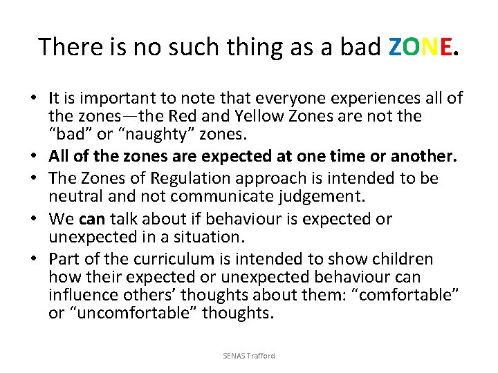 There is no such thing as a bad ZONE. • It is important to