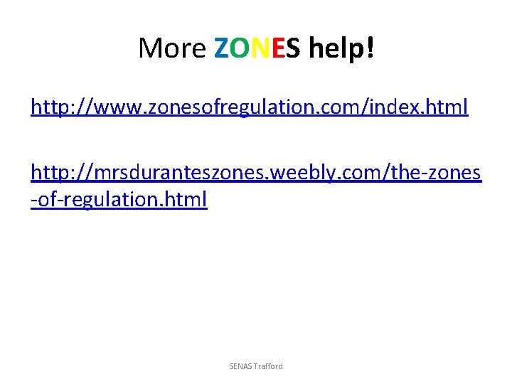 More ZONES help! http: //www. zonesofregulation. com/index. html http: //mrsduranteszones. weebly. com/the-zones -of-regulation. html