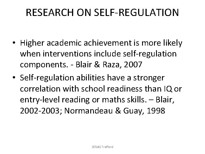 RESEARCH ON SELF-REGULATION • Higher academic achievement is more likely when interventions include self-regulation