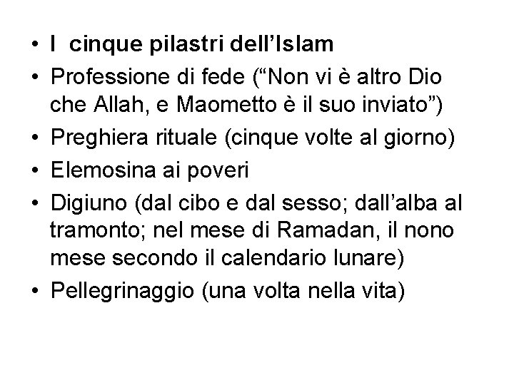  • I cinque pilastri dell’Islam • Professione di fede (“Non vi è altro