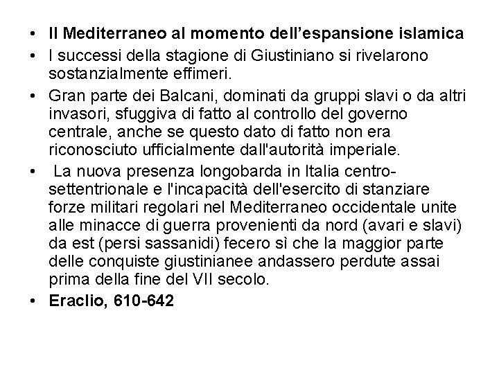  • Il Mediterraneo al momento dell’espansione islamica • I successi della stagione di