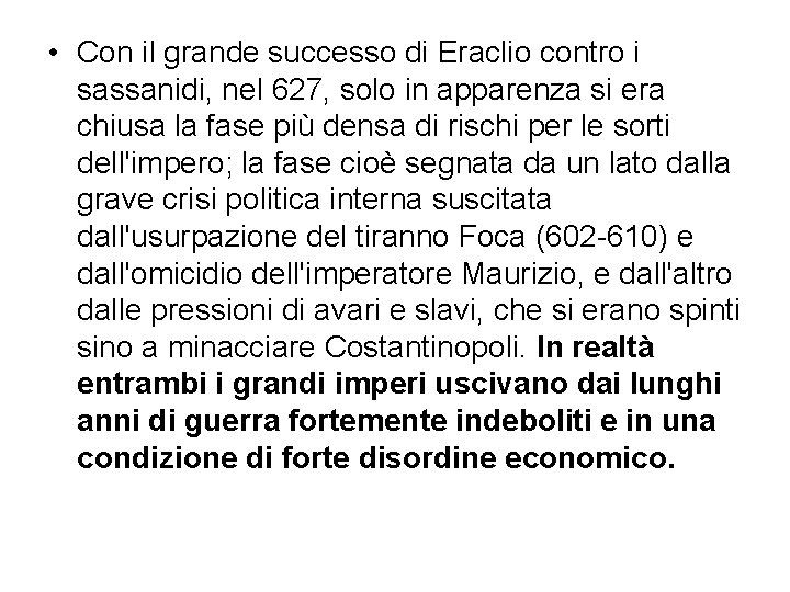  • Con il grande successo di Eraclio contro i sassanidi, nel 627, solo