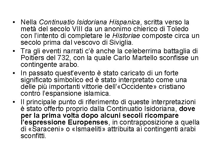  • Nella Continuatio Isidoriana Hispanica, scritta verso la metà del secolo VIII da