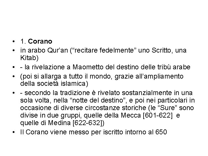  • 1. Corano • in arabo Qur’an (“recitare fedelmente” uno Scritto, una Kitab)