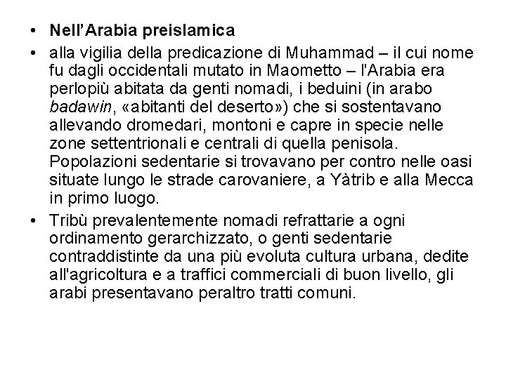  • Nell’Arabia preislamica • alla vigilia della predicazione di Muhammad – il cui
