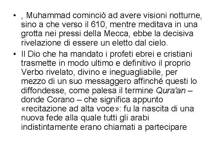  • , Muhammad cominciò ad avere visioni notturne, sino a che verso il