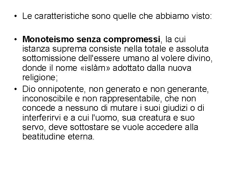  • Le caratteristiche sono quelle che abbiamo visto: • Monoteismo senza compromessi, la