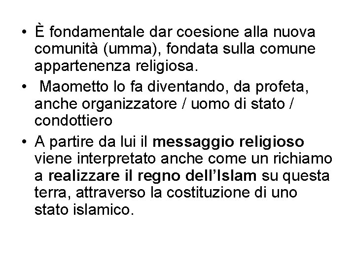  • È fondamentale dar coesione alla nuova comunità (umma), fondata sulla comune appartenenza