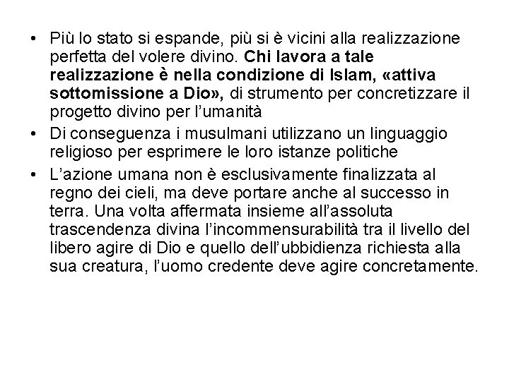  • Più lo stato si espande, più si è vicini alla realizzazione perfetta