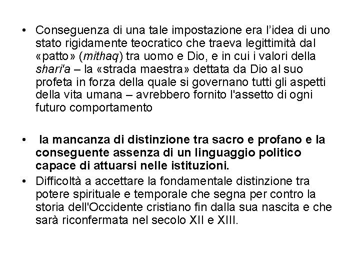  • Conseguenza di una tale impostazione era l’idea di uno stato rigidamente teocratico