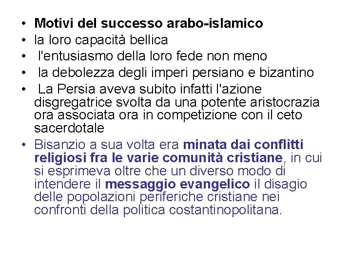  • • • Motivi del successo arabo-islamico la loro capacità bellica l'entusiasmo della