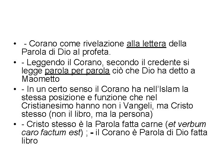  • Corano come rivelazione alla lettera della Parola di Dio al profeta. •