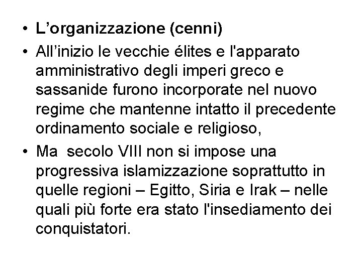  • L’organizzazione (cenni) • All’inizio le vecchie élites e l'apparato amministrativo degli imperi