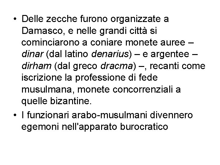  • Delle zecche furono organizzate a Damasco, e nelle grandi città si cominciarono