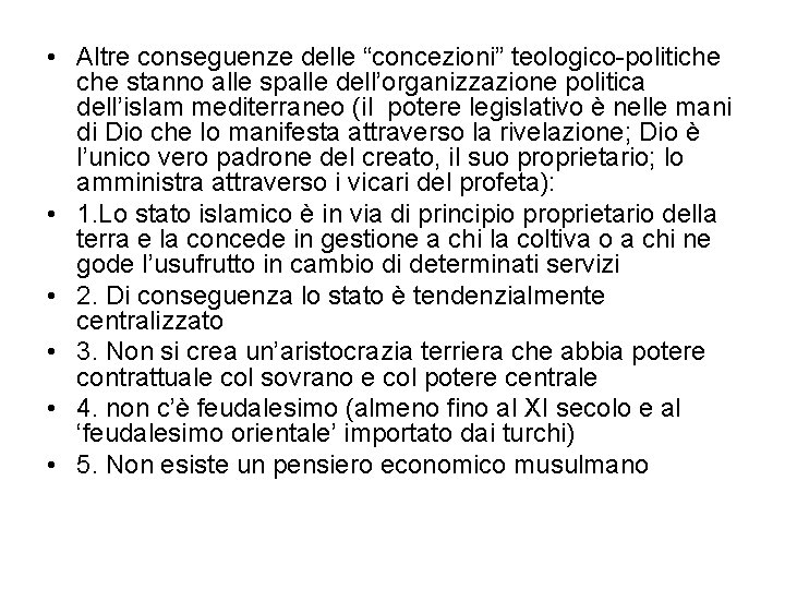  • Altre conseguenze delle “concezioni” teologico politiche stanno alle spalle dell’organizzazione politica dell’islam