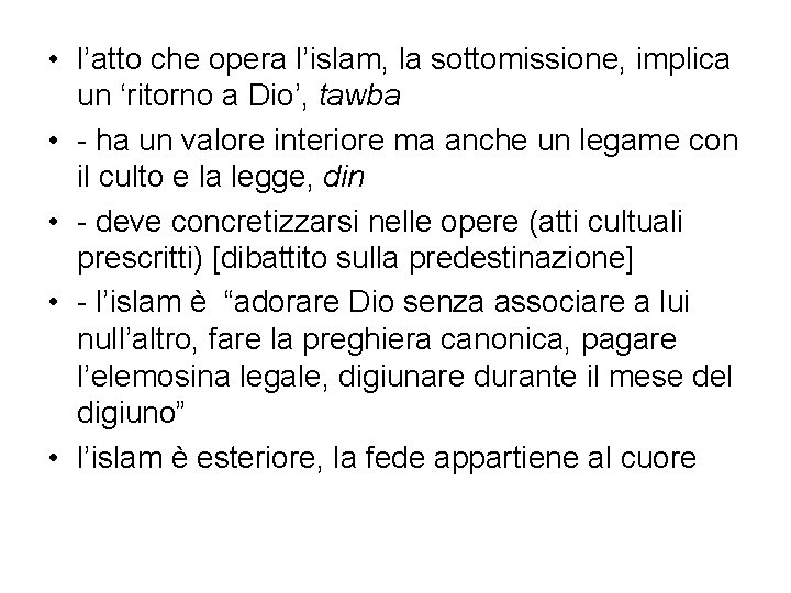  • l’atto che opera l’islam, la sottomissione, implica un ‘ritorno a Dio’, tawba