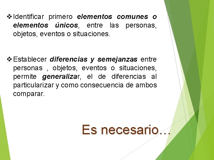 v. Identificar primero elementos comunes o elementos únicos, entre las personas, objetos, eventos o