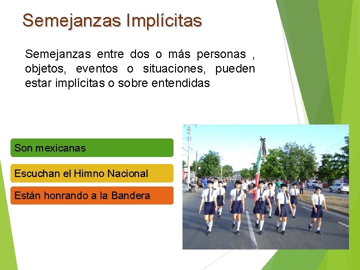 Semejanzas Implícitas Semejanzas entre dos o más personas , objetos, eventos o situaciones, pueden