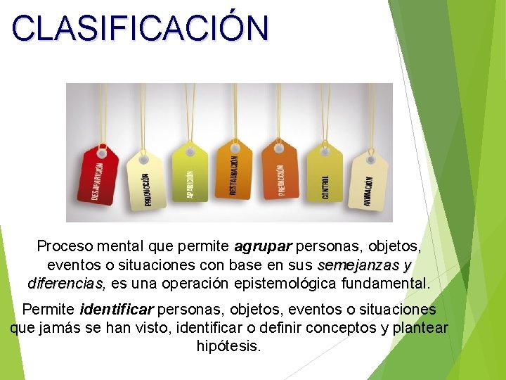 CLASIFICACIÓN Proceso mental que permite agrupar personas, objetos, eventos o situaciones con base en
