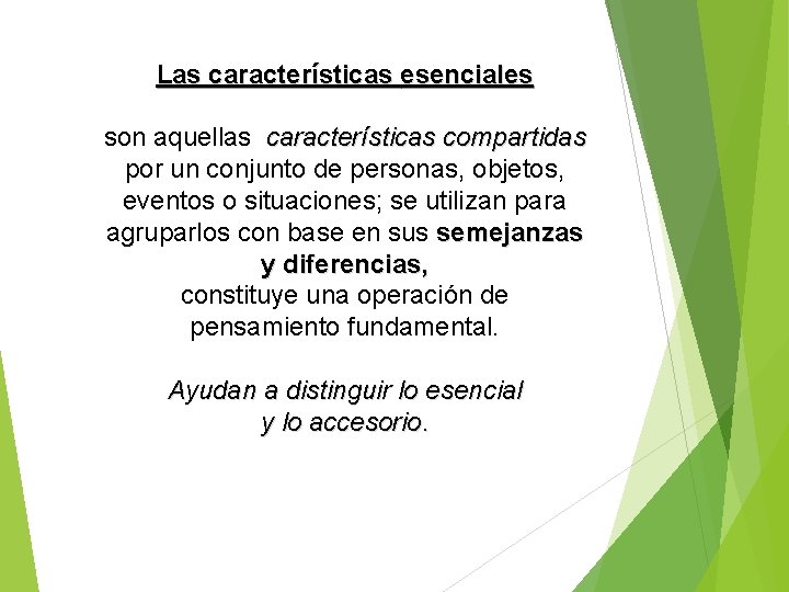 Las características esenciales son aquellas características compartidas por un conjunto de personas, objetos, eventos