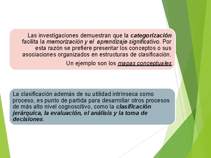 Las investigaciones demuestran que la categorización facilita la memorización y el aprendizaje significativo. Por