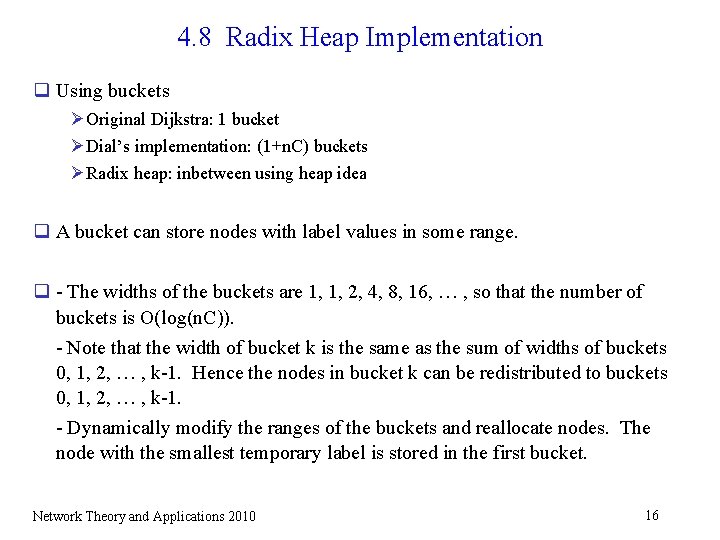 4. 8 Radix Heap Implementation q Using buckets Ø Original Dijkstra: 1 bucket Ø