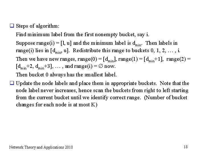 q Steps of algorithm: Find minimum label from the first nonempty bucket, say i.